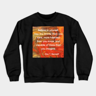 Quotes By Famous People - Roy T. Bennett Crewneck Sweatshirt